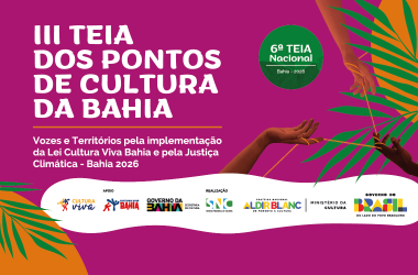 III Teia Estadual dos Pontos de Cultura: Um Encontro de Vozes e Culturas na Bahia III Teia Estadual dos Pontos de Cultura: Um Encontro de Vozes e Culturas na Bahia